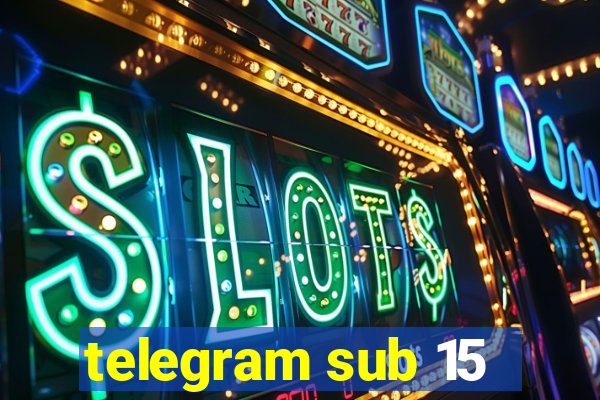 telegram sub 15